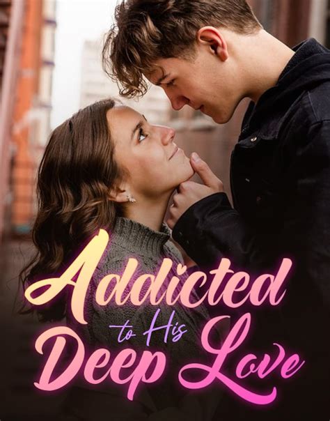 She's nice, he isn't. . Addicted to his deep love pdf download